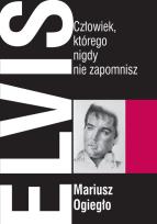 Okładka książki Elvis. Człowiek, którego nigdy nie zapomnisz