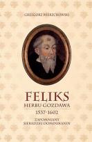 Okładka książki Feliks herbu Gozdawa (1537-1602)
