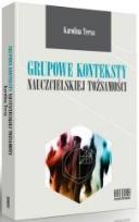 Okładka książki Grupowe konteksty nauczycielskiej tożsamości