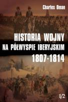 Okładka książki Historia wojny na Półwyspie Iberyjskim 1807-1814 t. I/2