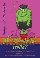Okładka książki Jak wyhodować trolla?