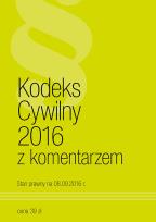 Okładka książki Kodeks Cywilny z komentarzem 2016