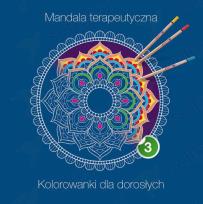 Okładka książki Mandala terapeutyczna 3. Kolorowanki dla dorosłych