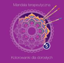 Okładka książki Mandala terapeutyczna 5. Kolorowanka dla dorosłych