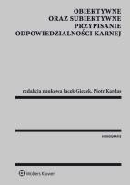 Okładka książki Obiektywne oraz subiektywne przypisanie odpowiedzialności karnej
