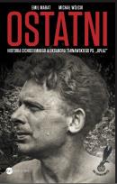 Okładka książki Ostatni Historia cichociemnego A.Tarnawskiego pseudonim 'Upłaz'