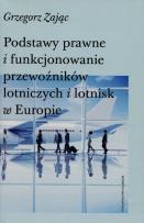 Okładka książki Podstawy prawne i funkcjonowanie przewoźników lotniczych i lotnisk w Europie