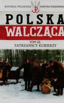 Okładka książki Polska walcząca Tom 22 Tatrzańscy kurierzy