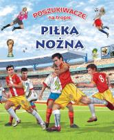 Okładka książki Poszukiwacze na tropie. Piłka nożna