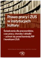 Okładka książki Prawo pracy i ZUS w instytucjach kultury Świadczenia dla pracowników, czas pracy, choroby i składki