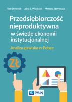 Okładka książki Przedsiębiorczość nieproduktywna w świetle ekonomii instytucjonalnej