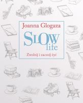 Okładka książki Slow Life. Zwolnij i zacznij żyć