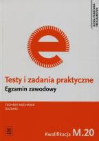 Okładka książki Testy i zadania praktyczne Egzamin zawodowy Technik mechanik ślusarz M.20