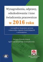 Okładka książki Wynagrodzenia, odprawy, odszkodowania i inne świadczenia pracownicze w 2016 roku