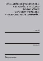 Okładka książki Zaskarżenie przed sądem czynności upadłego dokonanych z pokrzywdzeniem wierzycieli masy upadłości