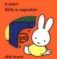 Okładka książki A kuku! Miffy w zagrodzie