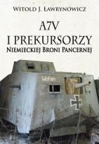 Okładka książki A7V i Prekursorzy Niemieckiej Broni Pancernej