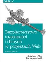 Okładka książki Bezpieczeństwo tożsamości i danych w projektach Web