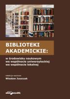 Opakowanie Biblioteki akademickie w środowisku naukowym, we wspólnocie uniwersyteckiej, we wspólnocie lokalnej
