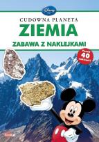 Okładka książki Disney uczy. Cudowna planeta Ziemia. Zabawa z naklejkami.