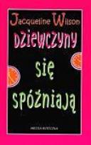 Okładka książki Dziewczyny się spóźniają - Jacqueline Wilson