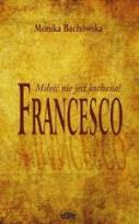 Okładka książki Francesco. Miłość nie jest kochana!