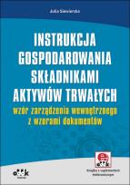 Okładka książki Instrukcja gospodarowania składnikami aktywów trwałych - wzór zarządzenia wewnętrznego z wzorami dokumentów