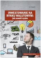 Okładka książki Inwestowanie na rynku walutowym Jak oswoić ryzyko
