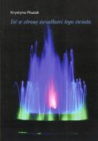 Okładka książki Iść w stronę światłości tego świata