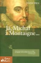 Okładka książki Ja, Michał z Montaigne