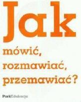 Okładka książki Jak mówić, rozmawiać, przemawiać?  PARK/PWN