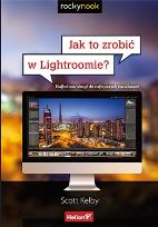 Okładka książki Jak to zrobić w Lightroomie? najkrótsze drogi...