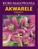 Okładka książki Kurs malowania akwarelami. Kwiaty