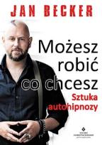 Okładka książki Możesz robić co chcesz. Sztuka autohipnozy