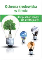 Okładka książki Ochrona środowiska w firmie Kompendium wiedzy dla przedsiębiorcy