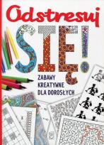 Okładka książki Odstresuj się. Zabawy kreatywne dla dorosłych