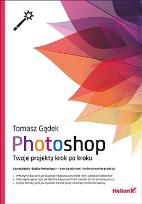 Okładka książki Photoshop Twoje projekty krok po kroku