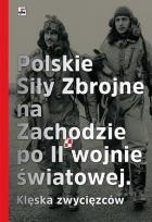 Okładka książki Polskie Siły Zbrojne na Zachodzie po II wojnie światowej. Klęska zwyciężonych