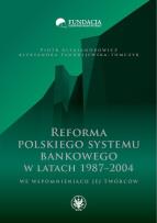 Okładka książki Reforma polskiego systemu bankowego w latach 1987-2004 we wspomnieniach jej twórców