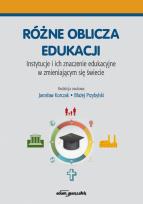 Okładka książki Różne oblicza edukacji Instytucje i ich znaczenie edukacyjne w zmieniającym się świecie