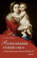 Okładka książki Rozważania różańcowe z błogosł. Janem Pawłem II