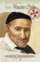 Okładka książki Święty Wincenty á Paulo. Apostoł miłosierdzia WDS