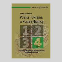 Okładka książki Trudne sąsiedztwa Polska i Ukraina a Rosja i Niemcy Tom 4