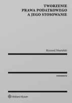 Okładka książki Tworzenie prawa podatkowego a jego stosowanie