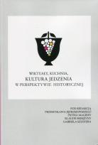 Okładka książki Wiktuały, kuchnia, kultura jedzenia w perspektywie historycznej