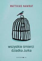 Okładka książki Wszystkie śmierci dziadka Jurka