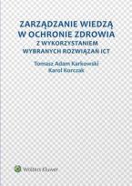 Okładka książki Zarządzanie wiedzą w ochronie zdrowia z wykorzystaniem wybranych rozwiązań ICT