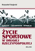 Okładka książki Życie sportowe w Drugiej Rzeczpospolitej