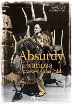 Okładka książki Absurdy i kurioza przedwojennej Polski