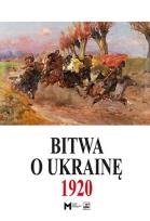 Okładka książki Bitwa o Ukrainę 1 I-24 VII 1920. Dokumenty operacyjne (cz. I, 1 I-11 V 1920)
